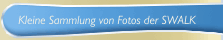  Kleine Sammlung von Fotos der SWALK
