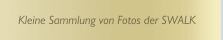  Kleine Sammlung von Fotos der SWALK