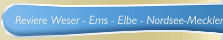 Reviere Weser - Ems - Elbe - Nordsee-Mecklenburgische Seen-Märkische Seen